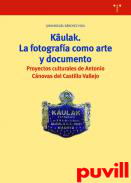 Kulak, la fotografa como arte y documento : proyectos culturales de Antonio Cnovas del Castillo Vallejo