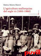 L'agricultura mallorquina del segle XX (1891-1960)