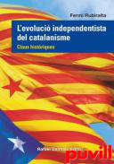 L'evoluci independentista del catalanisme : claus histriques