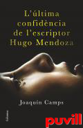 L'ltima confidncia de l'escriptor Hugo Mendoza