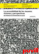 La accesibilidad de los museos : visiones y perspectivas