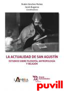 La actualidad de San Agustn : estudios sobre filosofa, antropologa y religin