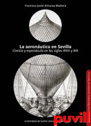 La aeronutica en Sevilla : ciencia y espectculo en los siglos XVIII y XIX