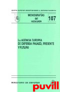 La Agencia Europea de Defensa : pasado, presente y 

futuro