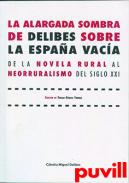 La alargada sombra de Delibes sobre la Espaa vaca : de la novela rural al neorruralismo del siglo XXI
