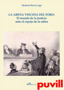 La arena viscosa del foro : el mundo de la justicia ante el espejo de la stira