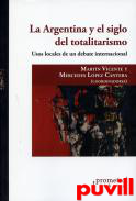 La Argentina y el siglo del totalitarismo : usos locales de un debate internacional