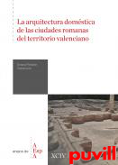 La arquitectura domstica de las ciudades romanas del territorio valenciano