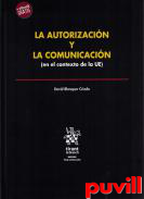 La autorizacin y la comunicacin : (en el contexto de la UE)