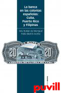 La banca en las colonias espaolas : Cuba, Puerto Rico y Filipinas