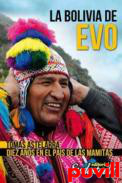 La Bolivia de Evo : diez aos en el pas de las mamitas