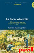 La buena educacin : reflexiones y 

propuestas de psicopedagoga humanista