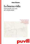 La buena vida : visita guiada a las casas de la modernidad