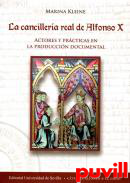 La cancillera real de Alfonso X : actores y prcticas en la produccin documental