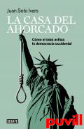 La casa del ahorcado : cmo el tab asfixia la democracia occidental