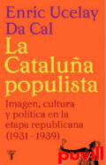 La Catalua populista : Imagen, cultura y poltica en la etapa republicana (1931-1939)