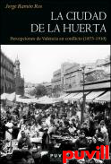 La ciudad de la huerta : percepciones de Valencia en conflicto (1875-1910)