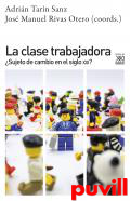 La clase trabajadora : sujeto de cambio en el siglo XXI?