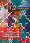 La cocina musulmana de occidente : historia de la gastronomia arabigoandaluza