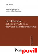 La colaboracin pblico-privada en la provisin de infraestructuras