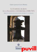 La Compaa de Jess en la Salamanca universitaria (1548-1767) : Aspectos institucionales, socioeconmicos y culturales