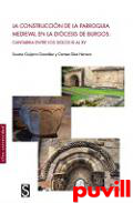 La construccin de la parroquia medieval en la dicesis de Burgos : Cantabria entre los siglos IX al XV