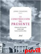 La construccin del presente : El mundo desde 1848 hasta nuestros das