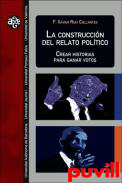 La construccin del relato poltico : crear historias para ganar votos