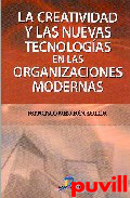 La creatividad y las nuevas 

tecnologas en las organizaciones modernas