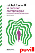 La cuestin antropolgica : una historia de la pregunta por el hombre : curso de 1954-1955