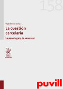 La cuestin carcelaria : la pena legal y la pena real