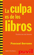 La culpa es de los libros : ecritos tras mis lecturas