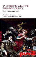 La cultura de la sangre en el Siglo de Oro : entre literatura e historia