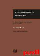 La denominacin de origen : anlisis crtico de una institucin jurdico-pblica