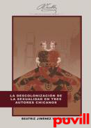 La descolonizacin de la sexualidad en tres autores chicanos