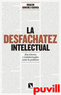 La desfachatez intelectual : escritores e intelectuales ante la poltica