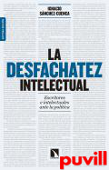 La desfachatez intelectual : escritores e intelectuales ante la poltica