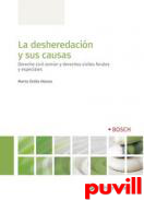 La desheredacin y sus causas : derecho civil comn y derechos ciivles forales y especiales