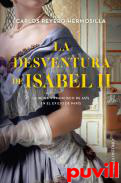 La desventura de Isabel II : La reina y Francisco de Ass en el exilio de Pars