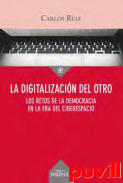 La digitalizacin del otro : los retos de la democracia en la era del ciberespacio