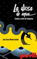 La diosa de agua : cuentos y mitos del Amazonas