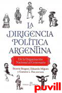 La dirigencia poltica argentina : de la organizacin nacional al centenario