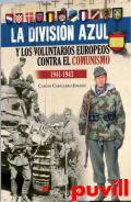 La Divisin Azul y los voluntarios europeos contra el comunismo
