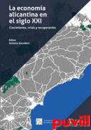 La economa alicantina en el siglo XXI : crecimiento, crisis y recuperacin