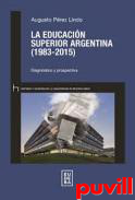 La educacin superior argentina (1983-2015) : diagnstico y prospectiva