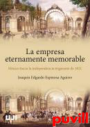 La empresa eternamente memorable : Mxico hacia la independencia trigarante de 1821