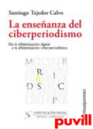 La enseanza 

del ciberperiodismo : de la alfabetizacin digital a la alfabetizacin ciberperiodstica