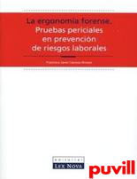 La ergonoma forense : pruebas 

periciales en prevencin de riesgos laborales