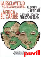 La esclavitud y el legado cultural de frica en el Caribe : Slavery and the African cultural legacy in the Carribbean