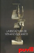 La escultura de Venancio Blanco